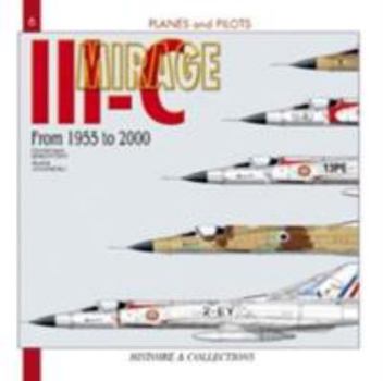 MIRAGE III (NEW EDITION): From 1955 - 2000 (Planes and Pilots 6) - Book #6 of the Planes and Pilots