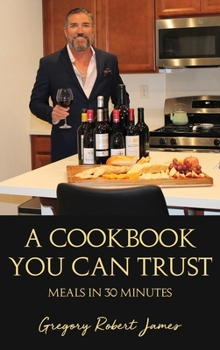 Hardcover A Cookbook You Can Trust: Meals in 30 Minutes Book