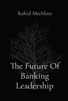 Paperback The Future Of Banking Leadership Book