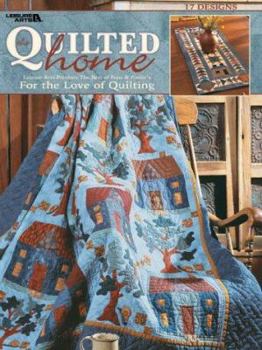 Paperback The Quilted Home (Leisure Arts #3443): For the Love of Quilting Book