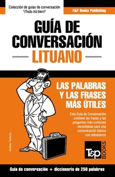Paperback Guía de Conversación Español-Lituano y mini diccionario de 250 palabras [Spanish] Book