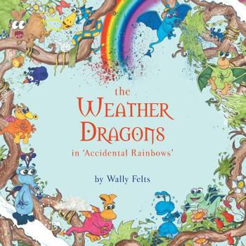 Paperback The Weather Dragons in 'Accidental Rainbows' Book