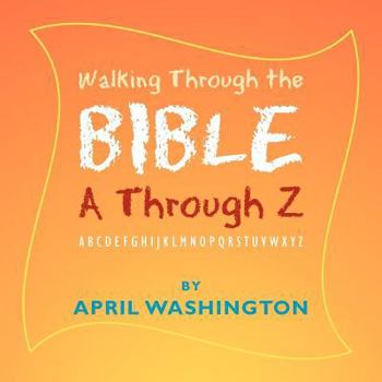 Paperback Walking Through the Bible A Through Z: Abcdefghijklmnopqrstuvwxyz Book