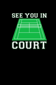 Paperback See You In Court: Tennis Notebook 6x9 Dotgrid 120 Pages - Tennis Player Gifts Book