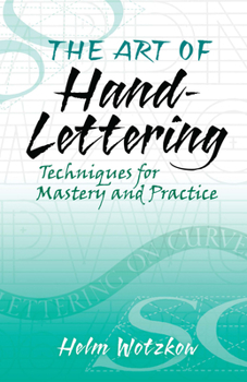 Paperback The Art of Hand-Lettering: Techniques for Mastery and Practice Book