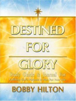 Hardcover Destined for Glory Study Guide and Journal: Study Guide and Journal for Fulfilling God's Purpose & Plan for Your Life Book