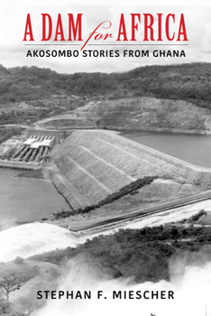 Paperback A Dam for Africa: Akosombo Stories from Ghana Book