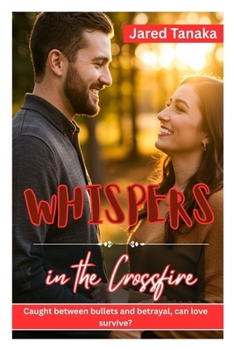 Paperback Whispers in the Crossfire: Caught Between Bullets and Betrayal, Can Love Survive? Book