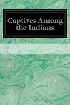 Paperback Captives Among the Indians: Volume 3 Book