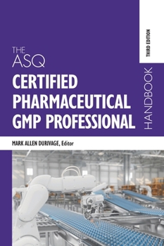 Hardcover The ASQ Certified Pharmaceutical GMP Professional Handbook Book