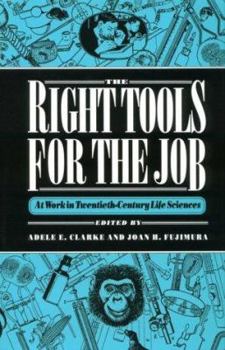 Hardcover The Right Tools for the Job: At Work in Twentieth-Century Life Sciences Book