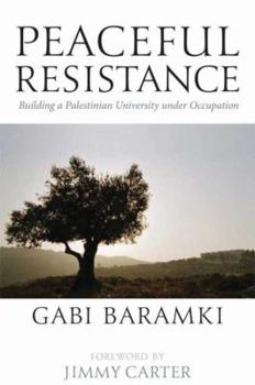 Paperback Peaceful Resistance: Building A Palestinian University Under Occupation Book