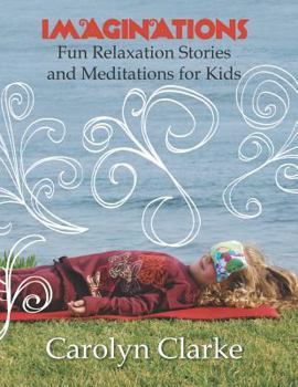 Paperback Imaginations: Fun Relaxation Stories and Meditations for Kids Book