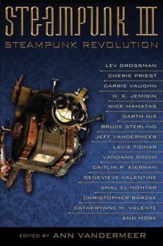 Steampunk III: Steampunk Revolution - Book #3 of the Steampunk