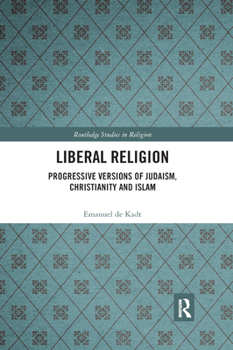 Paperback Liberal Religion: Progressive Versions of Judaism, Christianity and Islam Book