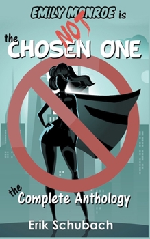 Paperback Emily Monroe is NOT the Chosen One: The Complete Anthology Book