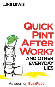 Hardcover Quick Pint After Work?: And Other Everyday Lies Book