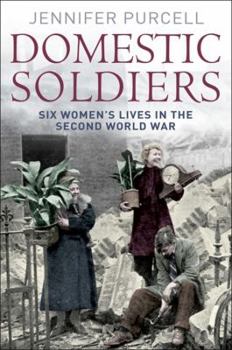 Hardcover The Domestic Soldier: War, Women and the Home Front Book