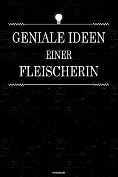 Geniale Ideen einer Fleischerin Notizbuch: Fleischerin Journal DIN A5 liniert 120 Seiten Geschenk (German Edition)