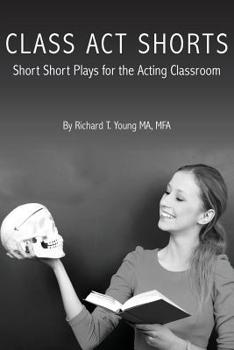 Paperback Class Act Shorts: Short Short Plays for the Acting Classroom Book