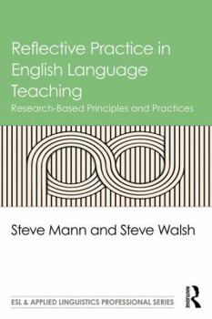 Reflective Practice in English Language Teaching: Research-Based Principles and Practices - Book  of the ESL & Applied Linguistics Professional