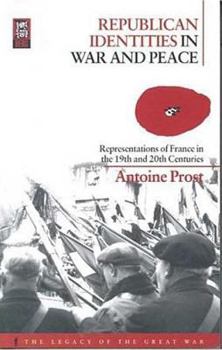 Hardcover Republican Identities in War and Peace: Representations of France in the Nineteenth and Twentieth Centuries Book