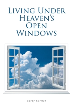 Paperback Living Under Heaven's Open Windows Book