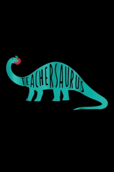 Paperback Teachersaurus: Funny Teacher Teachersaurus Dinosaur Gift Journal/Notebook Blank Lined Ruled 6X9 100 Pages Book