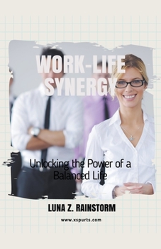 Paperback Work-Life Synergy: Unlocking the Power of a Balanced Life Book