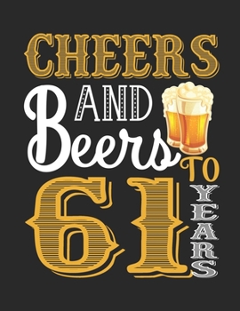 Paperback Cheers And Beers To 61 Years: Retro Style funny birthday gift, 61th Birthday Journal / Notebook / Diary / Appreciation Gift / Unique 61 Year ... Alt Book