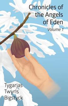 Paperback Chronicles of the Angels of Eden: Volume One, Part One Book