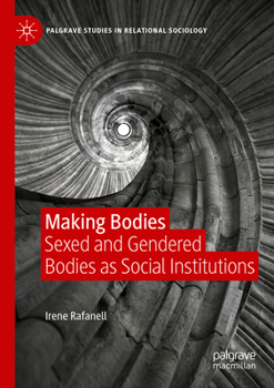 Paperback Making Bodies: Sexed and Gendered Bodies as Social Institutions Book