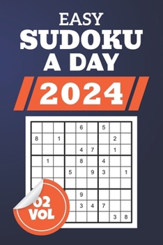 Easy Sudoku a Day 2024: Japanese Doku Delights For Strategic Pastime, New And Original 366 Classic 9x9 Grid Brain Teasers For Every Brain Enth