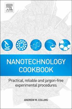 Hardcover Nanotechnology Cookbook: Practical, Reliable and Jargon-Free Experimental Procedures Book