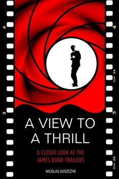Paperback A View To A Thrill: A Closer Look At The James Bond Trailers Book