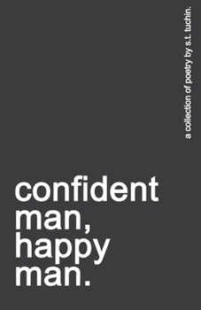 confident man, happy man.: a collection of poetry.