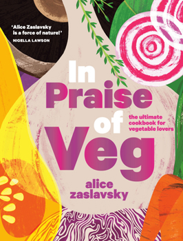 Hardcover In Praise of Veg: The Ultimate Cookbook for Vegetable Lovers Book