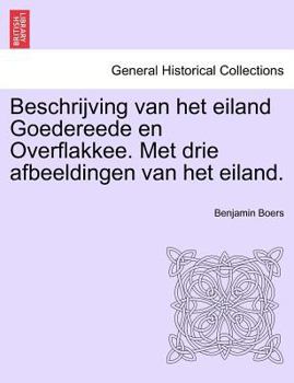Paperback Beschrijving Van Het Eiland Goedereede En Overflakkee. Met Drie Afbeeldingen Van Het Eiland. [Dutch] Book