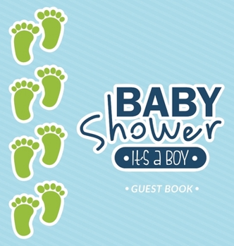 It's a Boy Baby Shower Guest Book: Place for a Photos, Wishes for a Baby, Advice for Parents, Sign in Book, Bonus Gift Log, Keepsake Pages, Glossy Hardcover