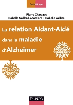 Paperback La relation aidant-aidé dans la maladie d'Alzheimer [French] Book