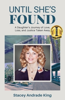Until She's Found: A Daughter’s Journey of Love, Loss, and Justice Taken Away