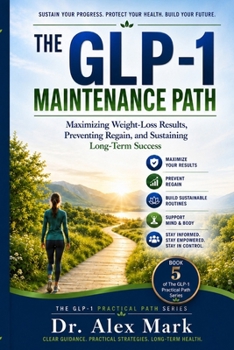 Paperback The GLP-1 Maintenance Path: Maximizing Weight-Loss Results, Preventing Regain, and Sustaining Long-Term Success Book