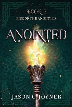 Anointed - Book #3 of the Rise of the Anointed