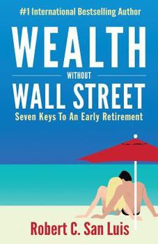 Paperback Wealth Without Wall Street: Seven Keys to an Early Retirement Book