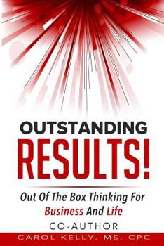 Paperback Outstanding RESULTS!: Out Of The Box Thinking For Business And Life Book