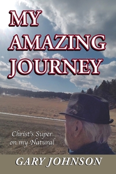 Paperback My Amazing Journey: Christ's Super on my Natural Book