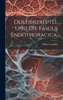 Hardcover Der Herzbeutel und die Fascla Endothoracica. [German] Book