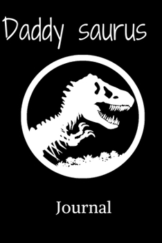 Daddysaurus journal Fathers Day Gifts T rex Daddy Saurus: Daddysaurus T rex Dinosaur journal Gifts. Funny daddy saurus