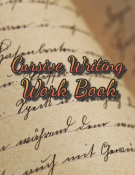 Paperback Cursive Writing Work Book: A cursive writing practice workbook for young adults and teens - Tracing laid out pages to practice your calligraphy letter Book