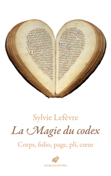 Paperback La Magie Du Codex: Corps, Folio, Page, Pli, Coeur [French] Book